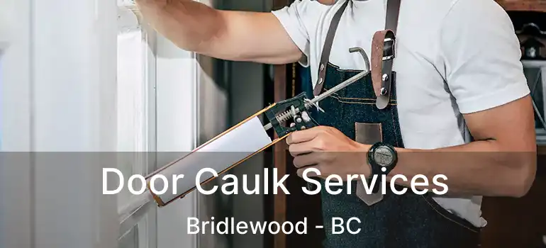  Door Caulk Services Bridlewood - BC