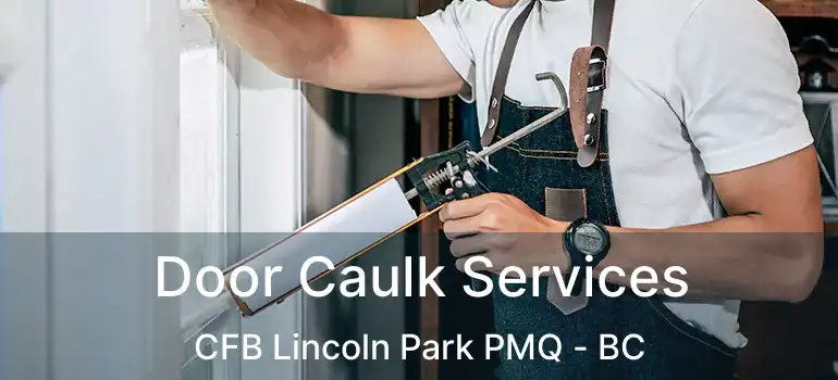  Door Caulk Services CFB Lincoln Park PMQ - BC