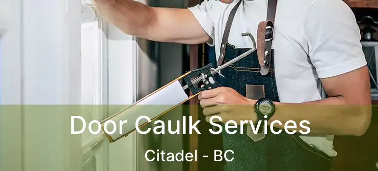  Door Caulk Services Citadel - BC