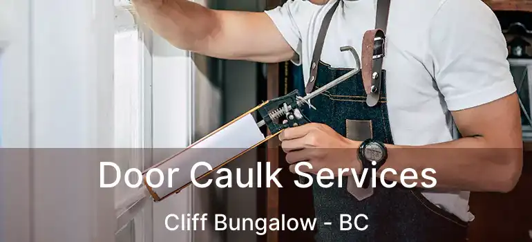  Door Caulk Services Cliff Bungalow - BC