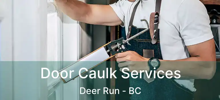  Door Caulk Services Deer Run - BC
