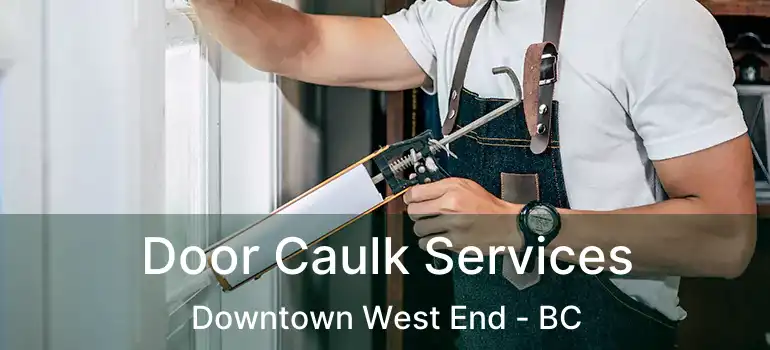  Door Caulk Services Downtown West End - BC