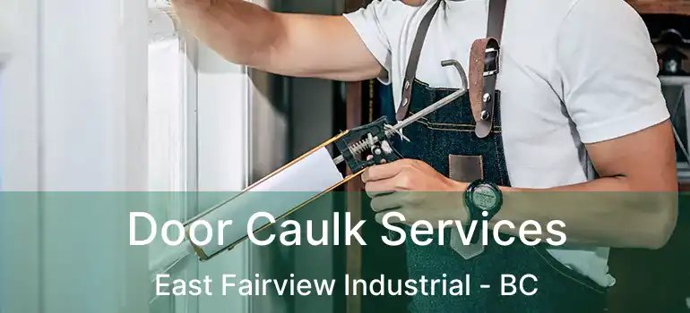  Door Caulk Services East Fairview Industrial - BC