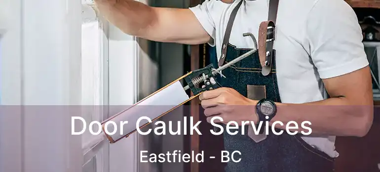  Door Caulk Services Eastfield - BC