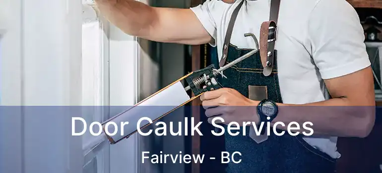  Door Caulk Services Fairview - BC