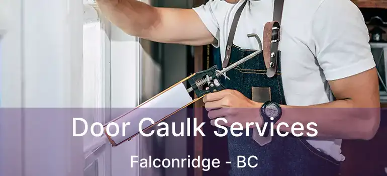  Door Caulk Services Falconridge - BC
