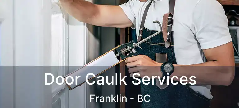  Door Caulk Services Franklin - BC