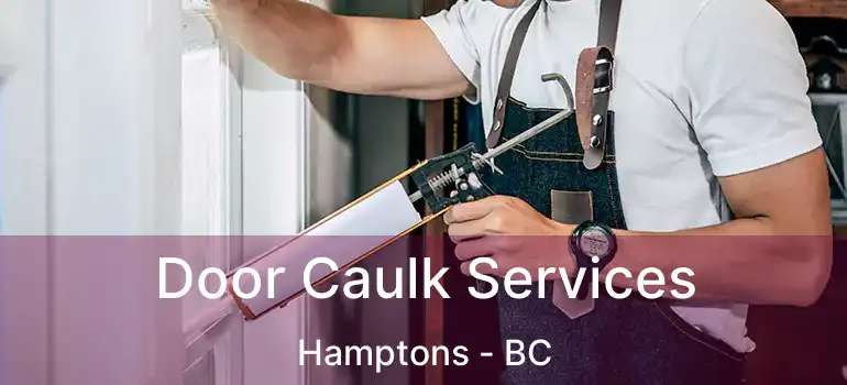  Door Caulk Services Hamptons - BC