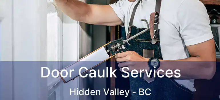  Door Caulk Services Hidden Valley - BC