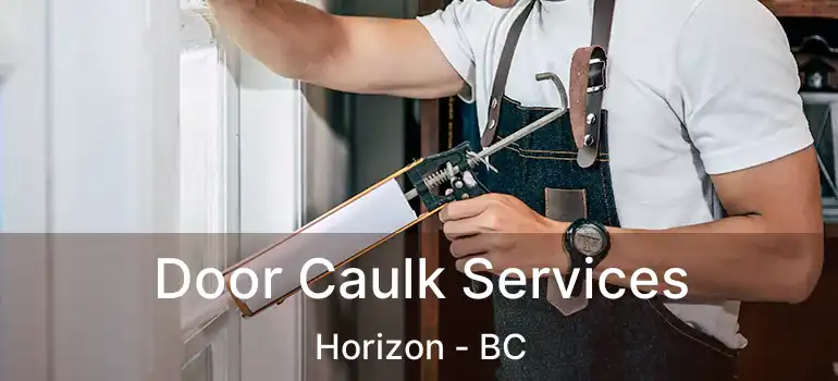  Door Caulk Services Horizon - BC