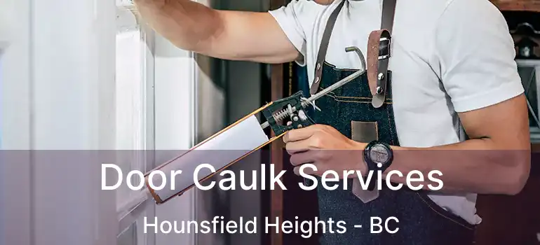  Door Caulk Services Hounsfield Heights - BC