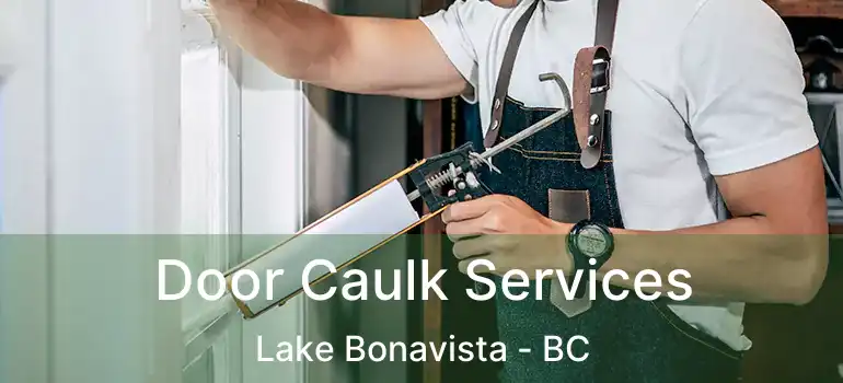 Door Caulk Services Lake Bonavista - BC
