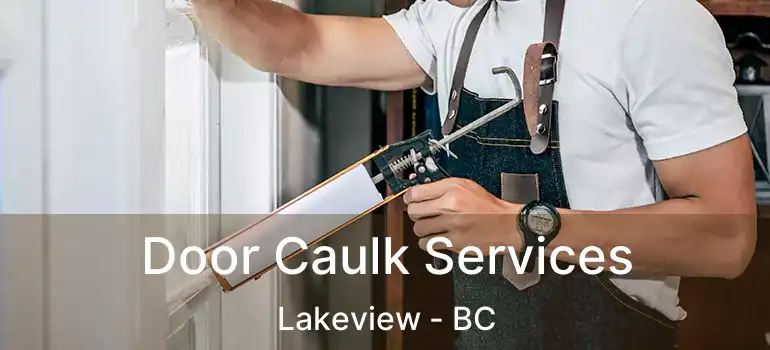  Door Caulk Services Lakeview - BC