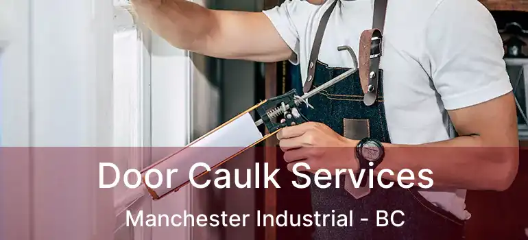  Door Caulk Services Manchester Industrial - BC