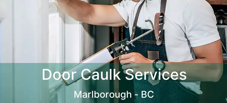  Door Caulk Services Marlborough - BC