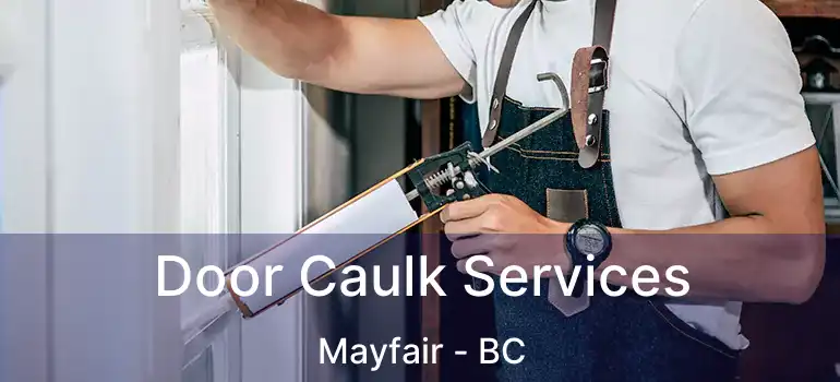  Door Caulk Services Mayfair - BC