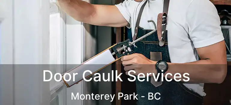  Door Caulk Services Monterey Park - BC