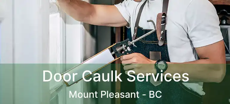  Door Caulk Services Mount Pleasant - BC