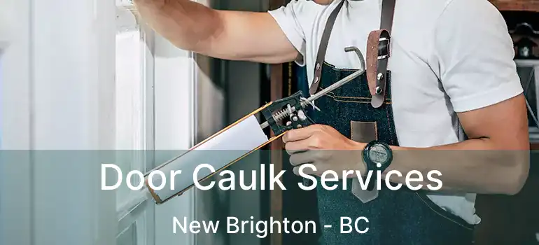  Door Caulk Services New Brighton - BC
