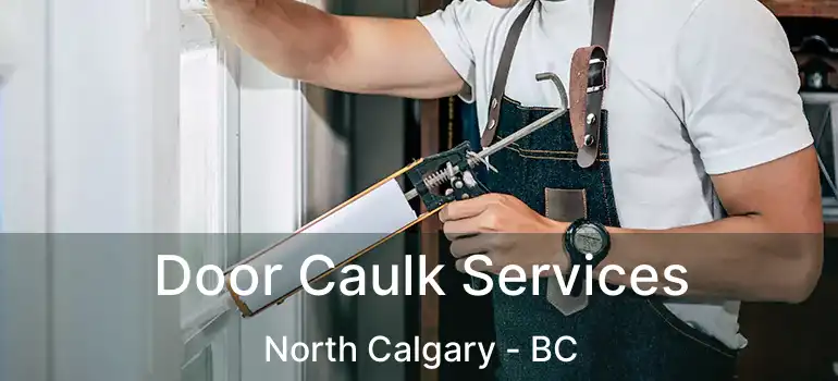  Door Caulk Services North Calgary - BC