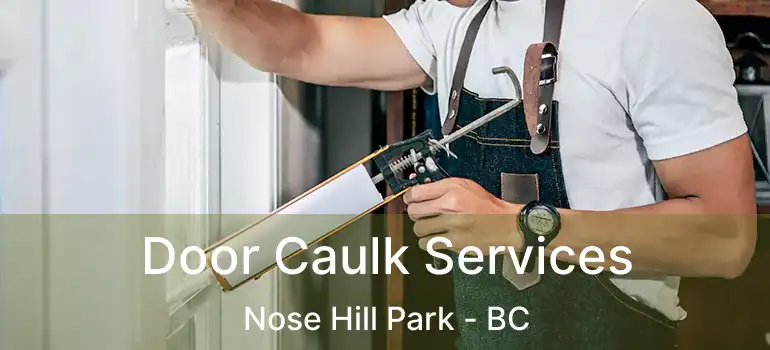  Door Caulk Services Nose Hill Park - BC