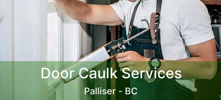  Door Caulk Services Palliser - BC