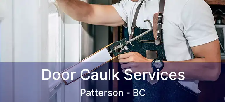  Door Caulk Services Patterson - BC