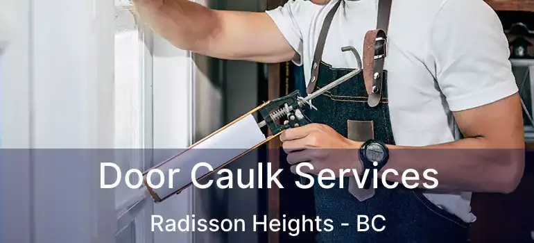  Door Caulk Services Radisson Heights - BC