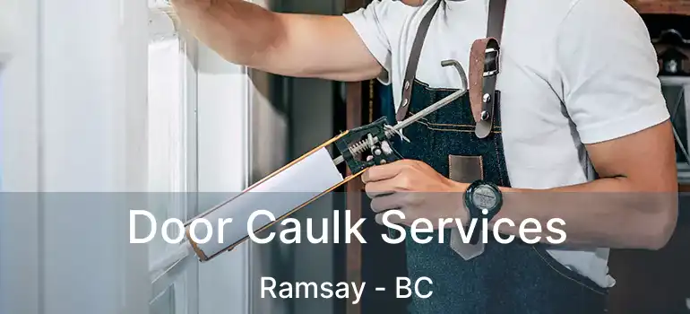  Door Caulk Services Ramsay - BC