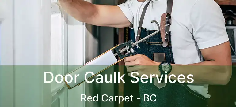  Door Caulk Services Red Carpet - BC