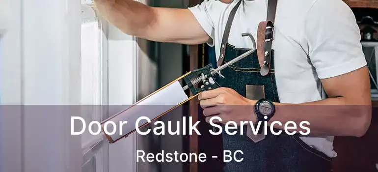  Door Caulk Services Redstone - BC