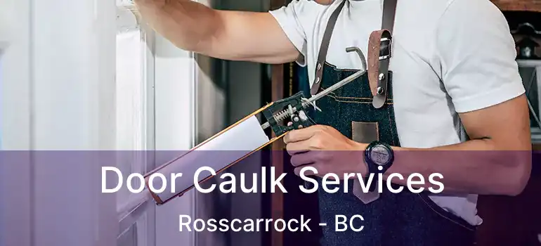  Door Caulk Services Rosscarrock - BC