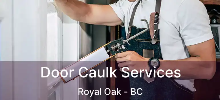  Door Caulk Services Royal Oak - BC