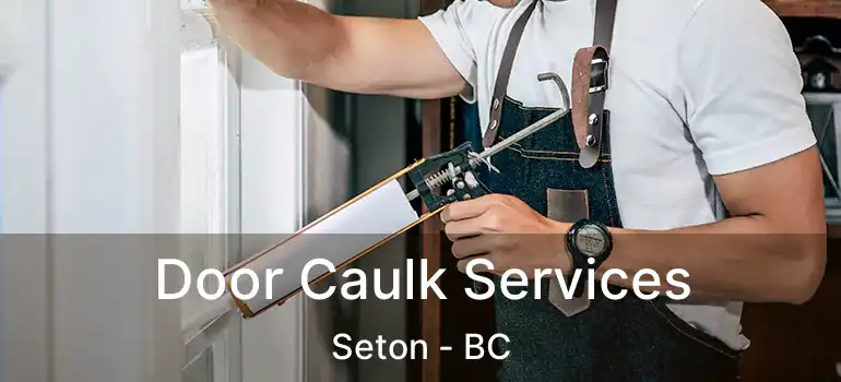  Door Caulk Services Seton - BC