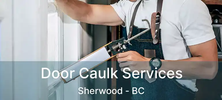  Door Caulk Services Sherwood - BC