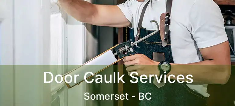  Door Caulk Services Somerset - BC