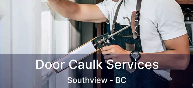  Door Caulk Services Southview - BC