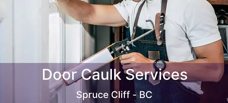  Door Caulk Services Spruce Cliff - BC