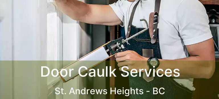  Door Caulk Services St. Andrews Heights - BC