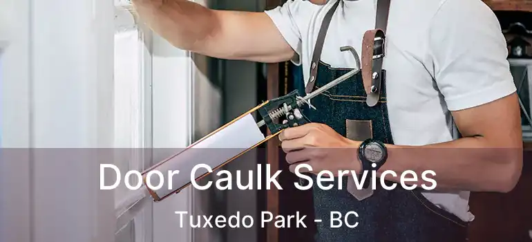  Door Caulk Services Tuxedo Park - BC