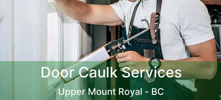  Door Caulk Services Upper Mount Royal - BC