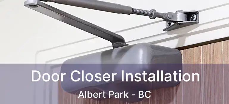  Door Closer Installation Albert Park - BC