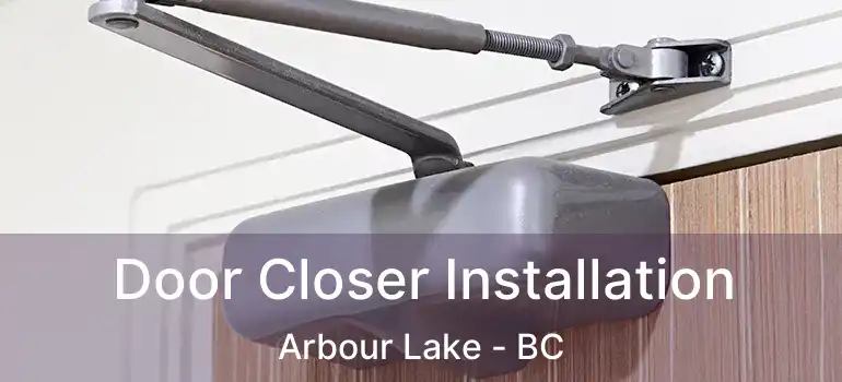  Door Closer Installation Arbour Lake - BC