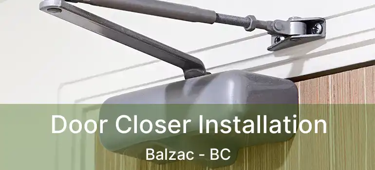  Door Closer Installation Balzac - BC