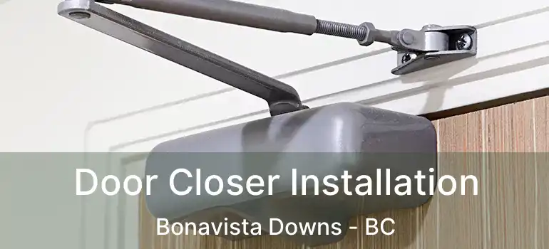  Door Closer Installation Bonavista Downs - BC