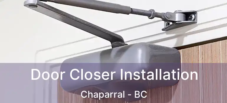  Door Closer Installation Chaparral - BC
