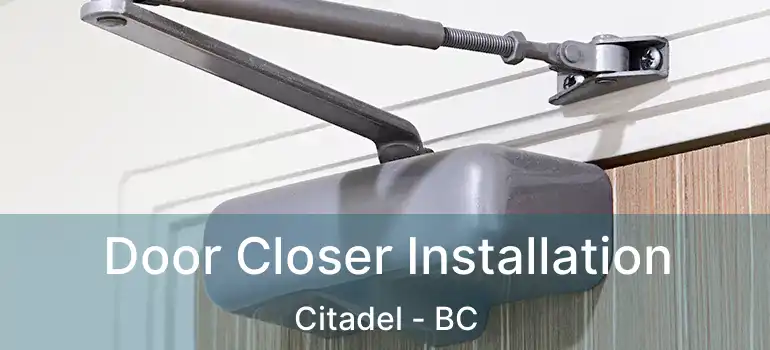  Door Closer Installation Citadel - BC
