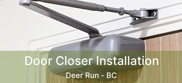  Door Closer Installation Deer Run - BC