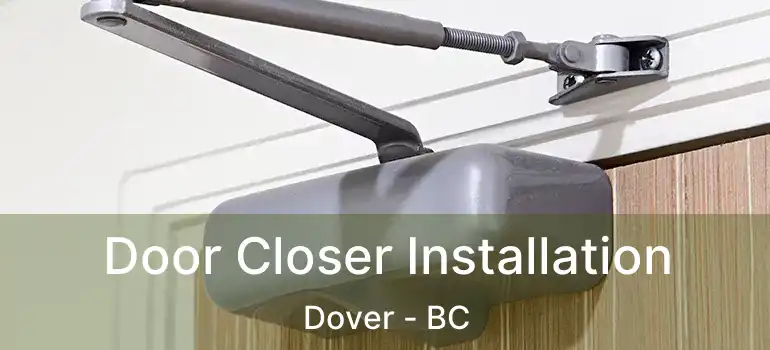  Door Closer Installation Dover - BC