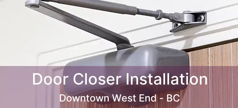  Door Closer Installation Downtown West End - BC